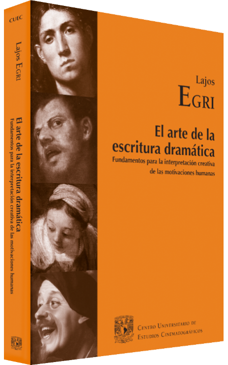 Lajos Egri El arte de la escritura dramática: funda- mentos para la interpretación creativa de las motivaciones humanas Image
