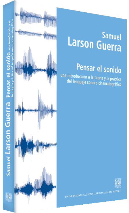 Samuel Larson Guerra Pensar el sonido: una introducción a la teoría y la práctica del lenguaje sonoro cinematográfico Image