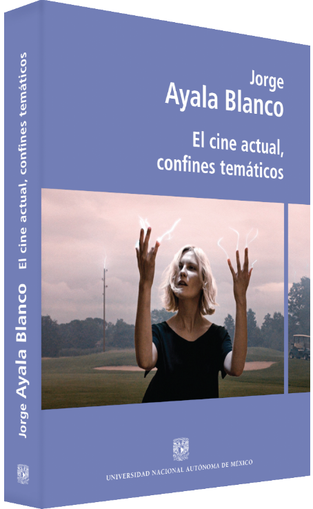 Jorge Ayala Blanco El cine actual, confines temáticos Image