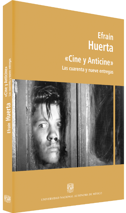 Efraín Huerta «Cine y Anticine»: las cuarenta y nueve entregas Image