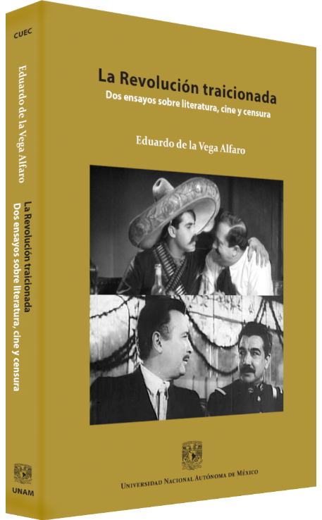 Eduardo de la Vega Alfaro La Revolución traicionada: dos ensayos sobre literatura, cine y censura Image